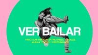 "Ver Bailar": el ciclo de danza contemporánea regresa con una propuesta que fusiona el movimiento con lo audiovisual